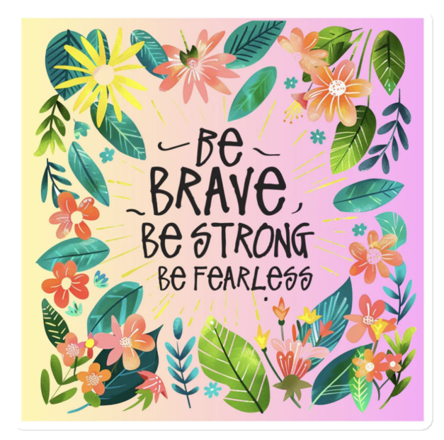 Be Brave Be Strong Be Fearless Magnet